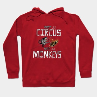 Not My Circus ... Hoodie